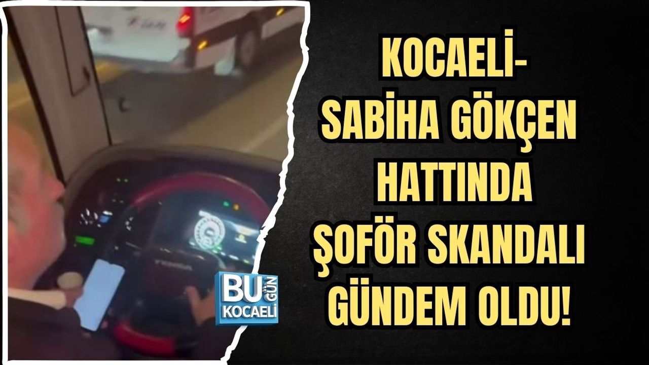 KOCAELİ- SABİHA GÖKÇEN HATTINDA ŞOFÖR SKANDALI GÜNDEM OLDU!