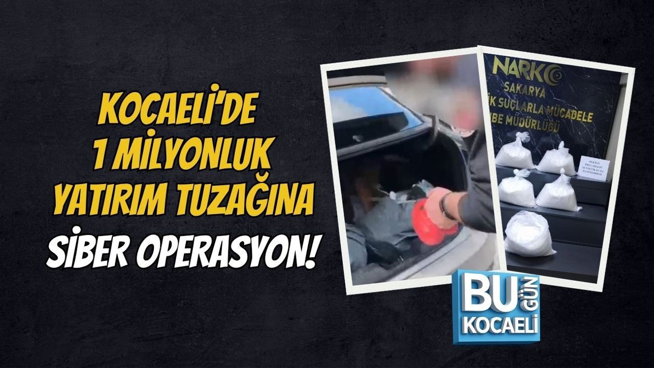 KOCAELİ’DE 1 MİLYONLUK YATIRIM TUZAĞINA SİBER OPERASYON!