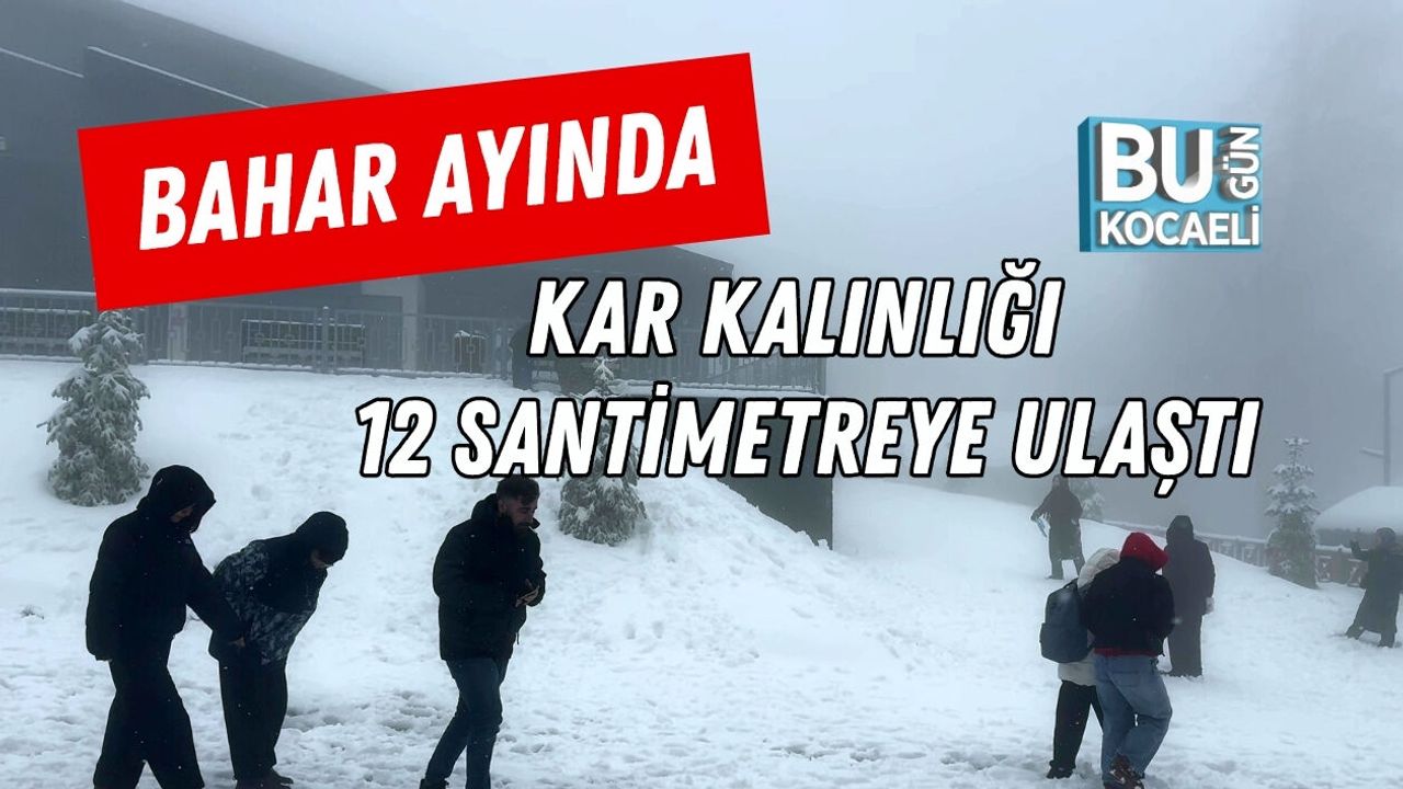 BAHAR AYINDA KAR KALINLIĞI 12 SANTİMETREYE ULAŞTI