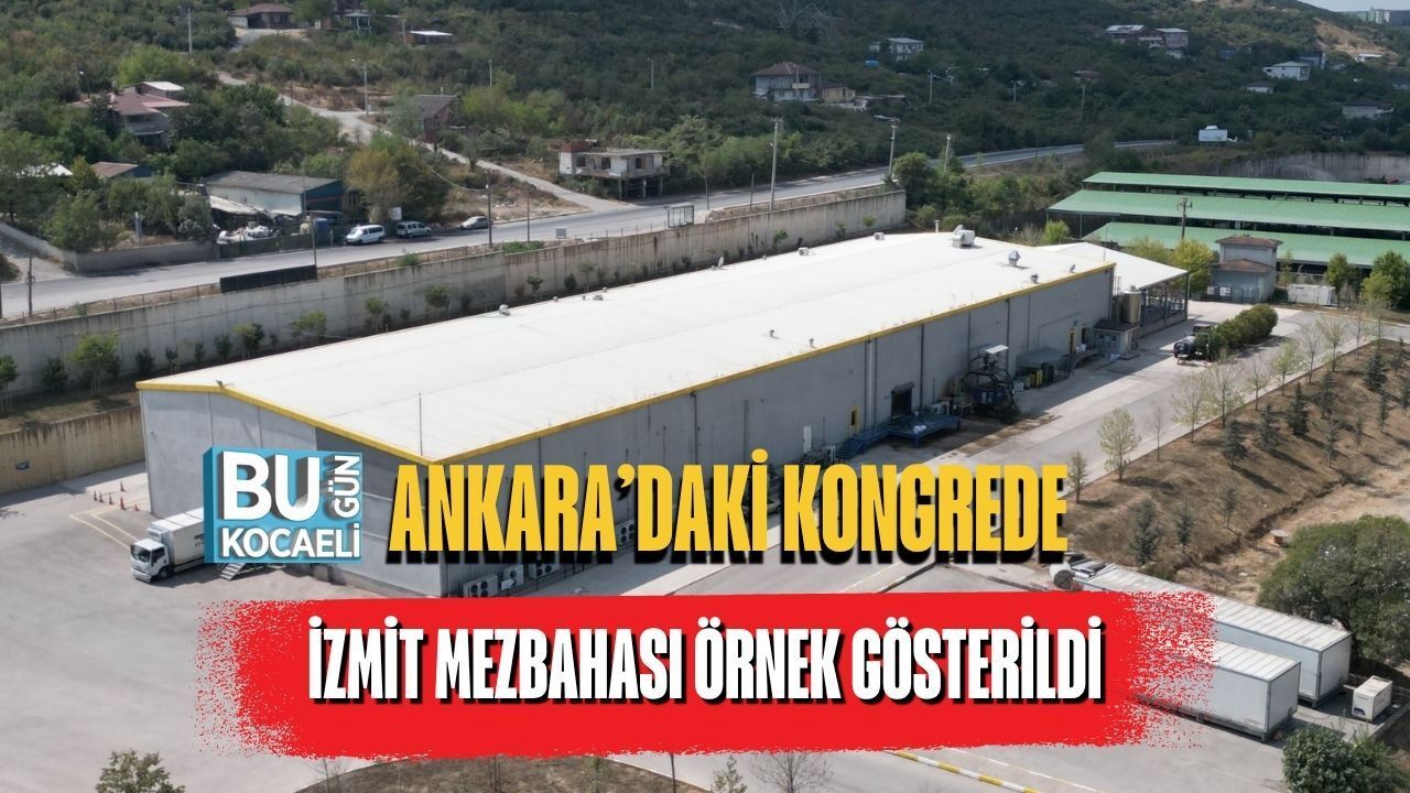 ANKARA’DAKİ KONGREDE İZMİT MEZBAHASI ÖRNEK GÖSTERİLDİ