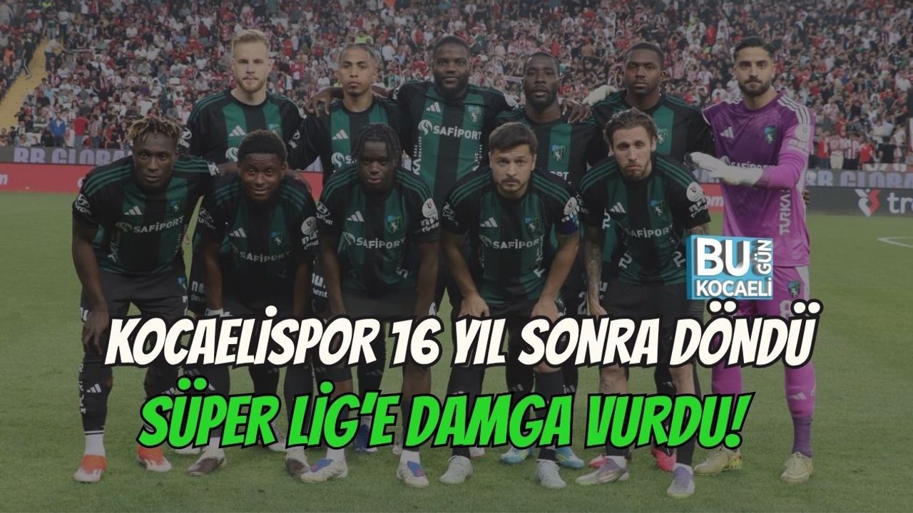 KOCAELİSPOR 16 YIL SONRA DÖNDÜ, SÜPER LİG’E DAMGA VURDU!