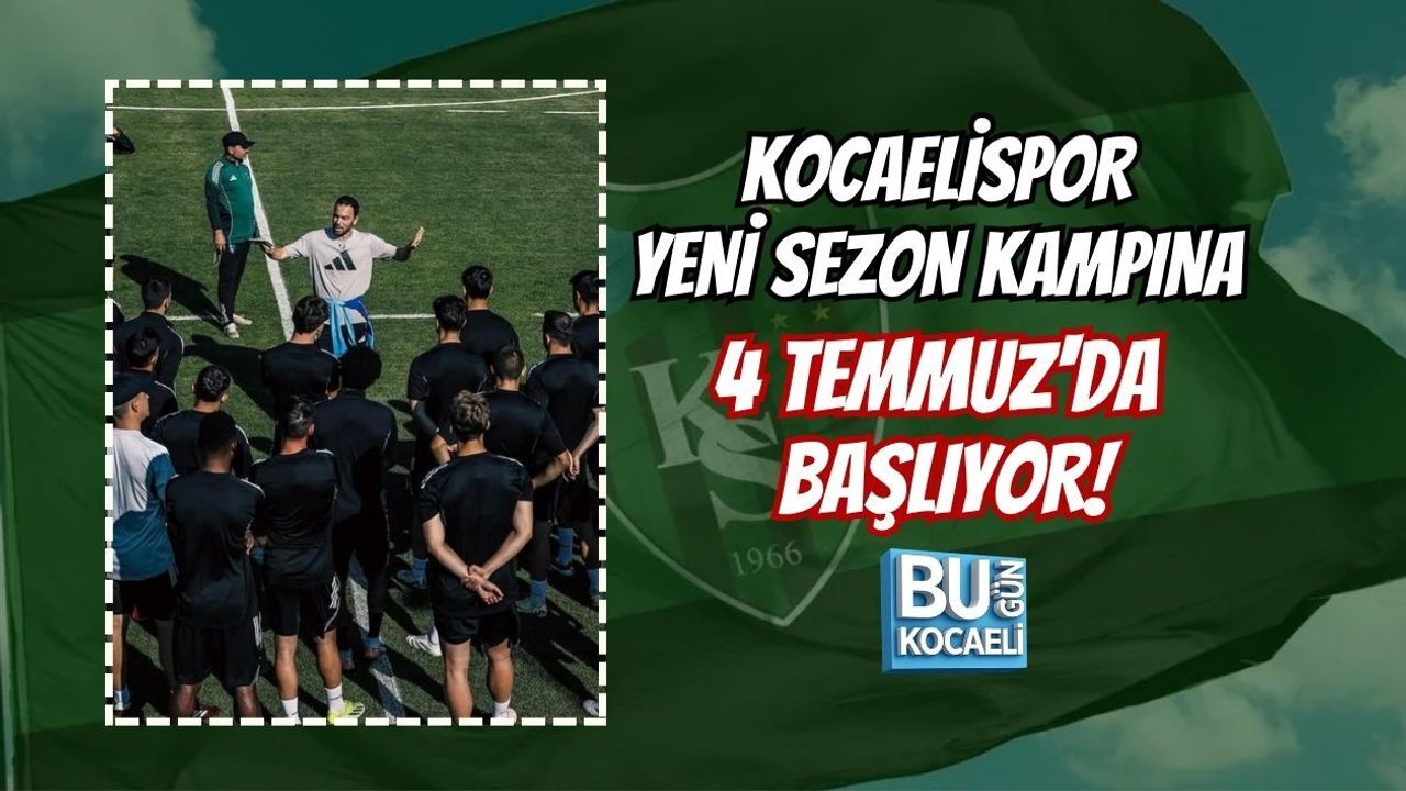 KOCAELİSPOR YENİ SEZON KAMPINA 4 TEMMUZ'DA BAŞLIYOR!