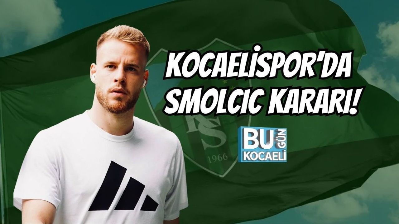KOCAELİSPOR’DA SMOLCIC KARARI!