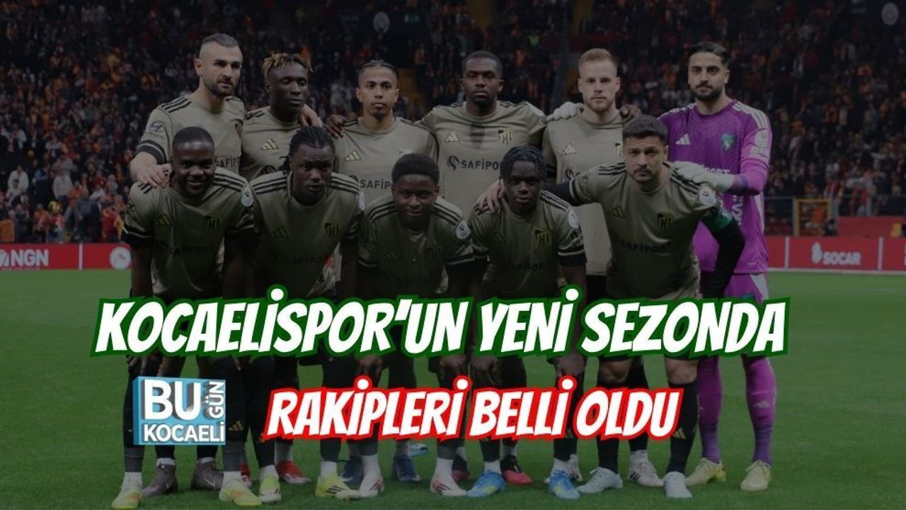 KOCAELİSPOR’UN YENİ SEZONDA RAKİPLERİ BELLİ OLDU