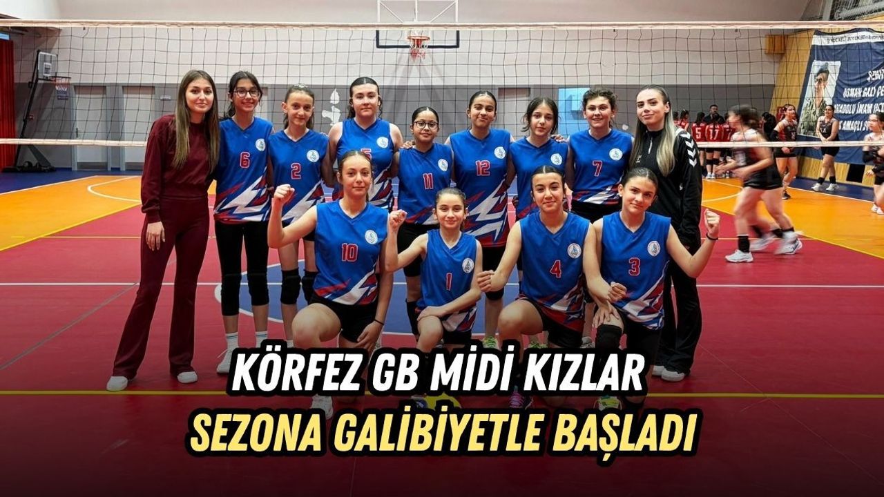 KÖRFEZ GB MİDİ KIZLAR SEZONA GALİBİYETLE BAŞLADI