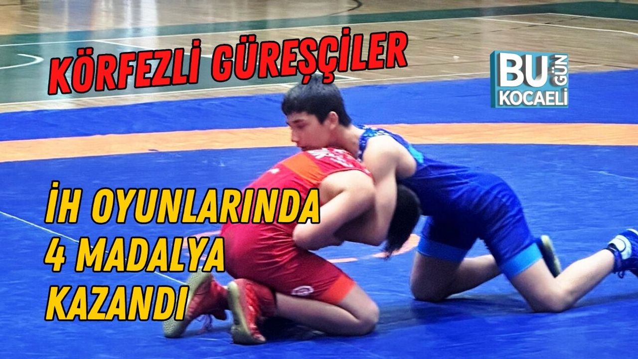 KÖRFEZLİ GÜREŞÇİLER İH OYUNLARINDA 4 MADALYA KAZANDI