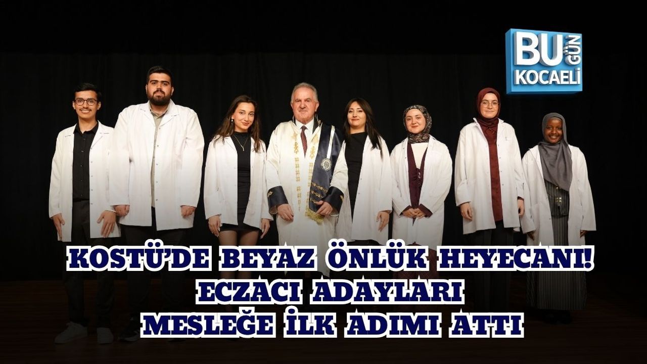 KOSTÜ’DE BEYAZ ÖNLÜK HEYECANI! ECZACI ADAYLARI MESLEĞE İLK ADIMI ATTI