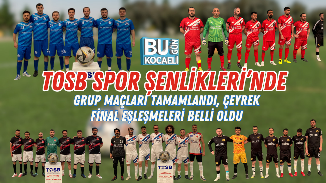TOSB SPOR ŞENLİKLERİ’NDE GRUP MAÇLARI TAMAMLANDI, ÇEYREK FİNAL EŞLEŞMELERİ BELLİ OLDU