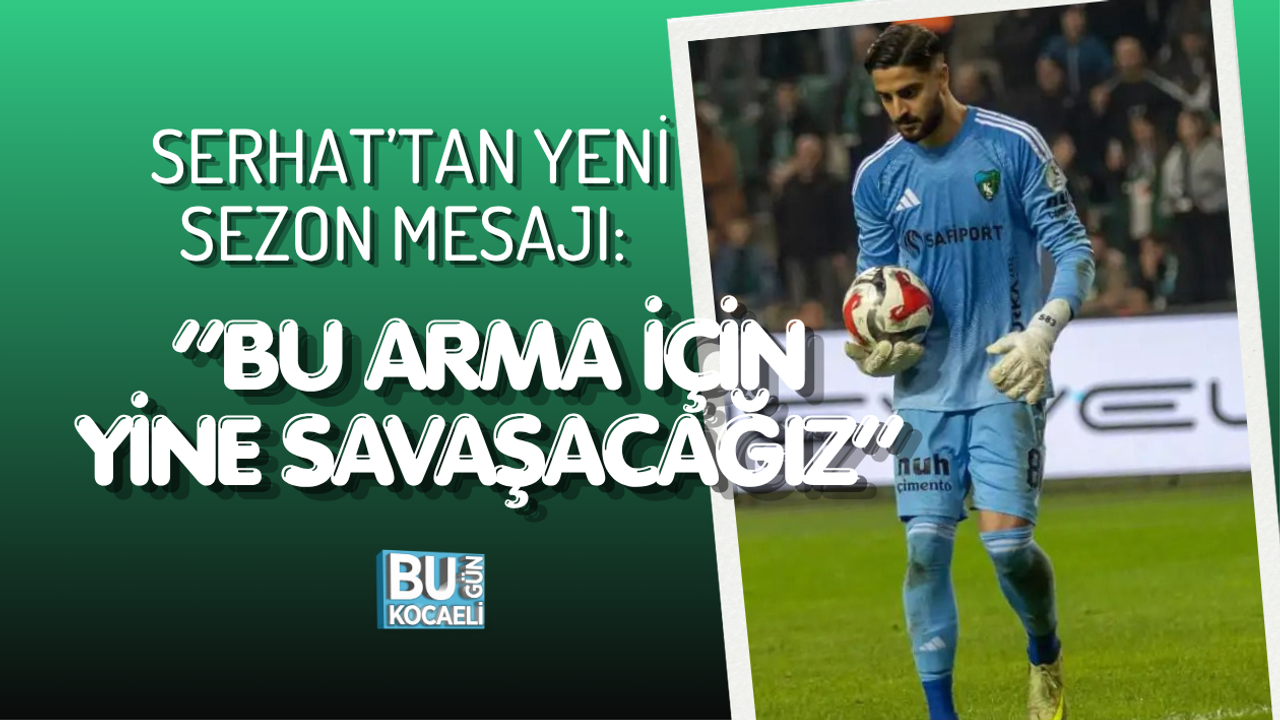 SERHAT’TAN YENİ SEZON MESAJI: “BU ARMA İÇİN YİNE SAVAŞACAĞIZ”