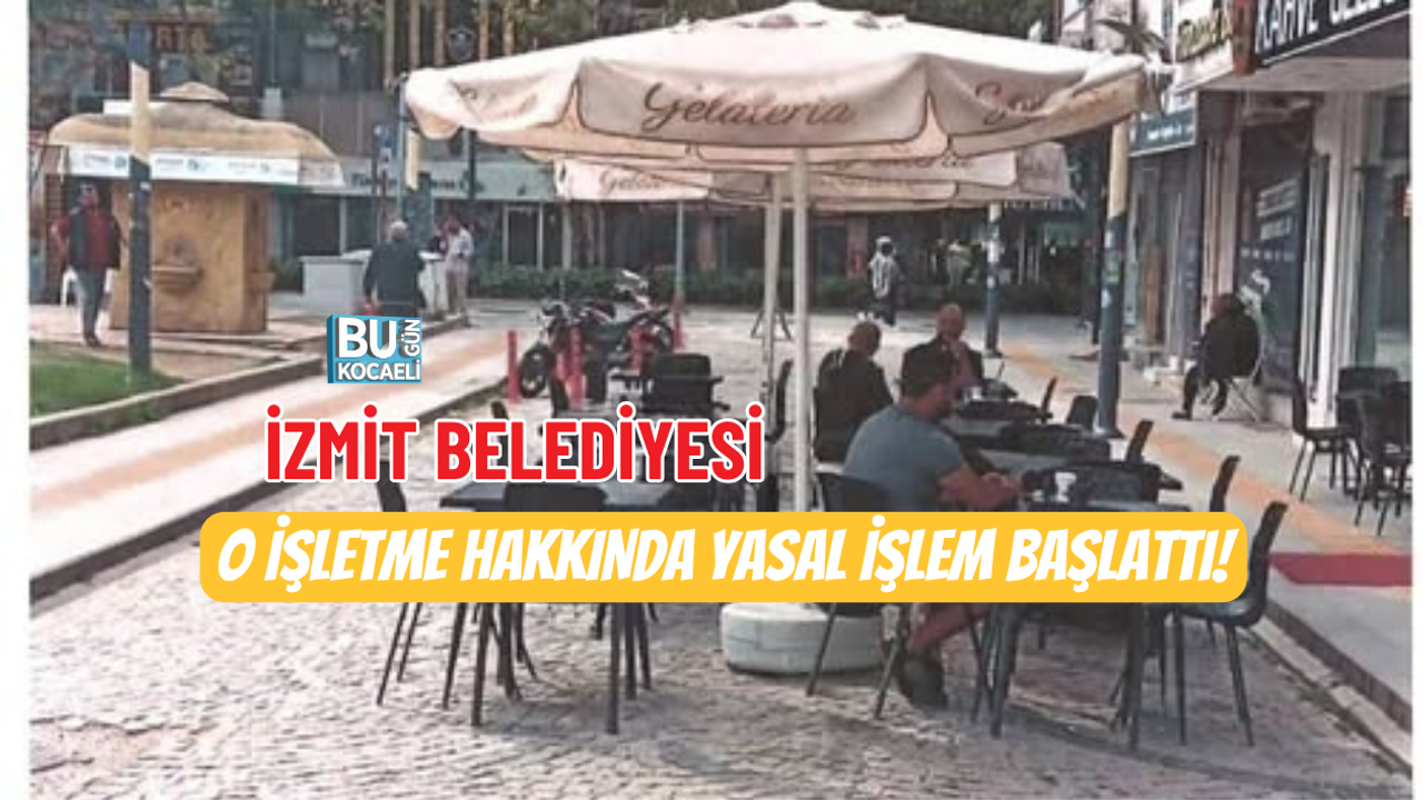 TEKEL GEÇİDİ’NDE KAMUSAL ALAN KRİZİ: İZMİT BELEDİYESİ O İŞLETME HAKKINDA YASAL İŞLEM BAŞLATTI!