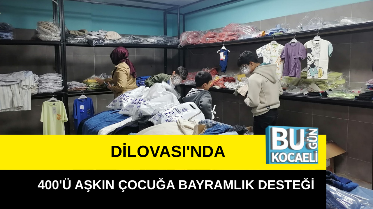 DİLOVASI'NDA 400'Ü AŞKIN ÇOCUĞA BAYRAMLIK DESTEĞİ