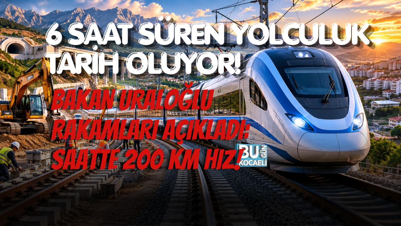 6 SAAT SÜREN YOLCULUK TARİH OLUYOR! BAKAN URALOĞLU RAKAMLARI AÇIKLADI: SAATTE 200 KM HIZ!