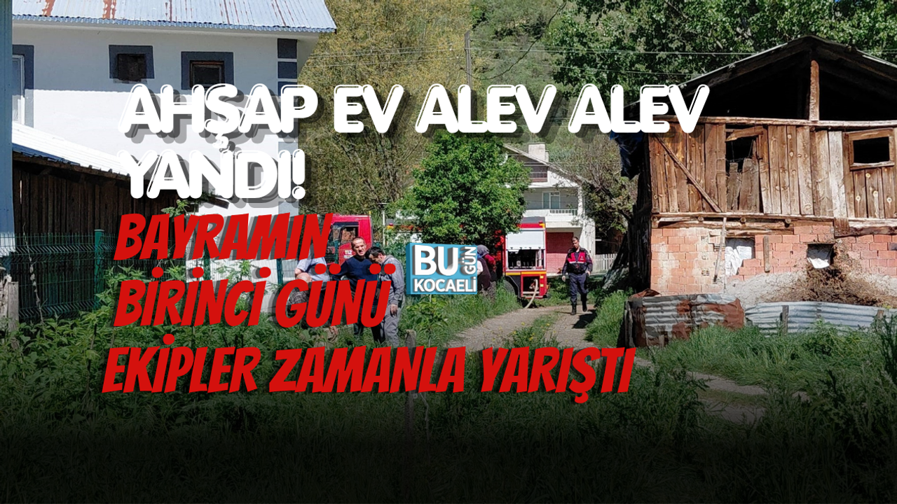SON DAKİKA: AHŞAP EV ALEV ALEV YANDI! BAYRAMIN BİRİNCİ GÜNÜ EKİPLER ZAMANLA YARIŞTI
