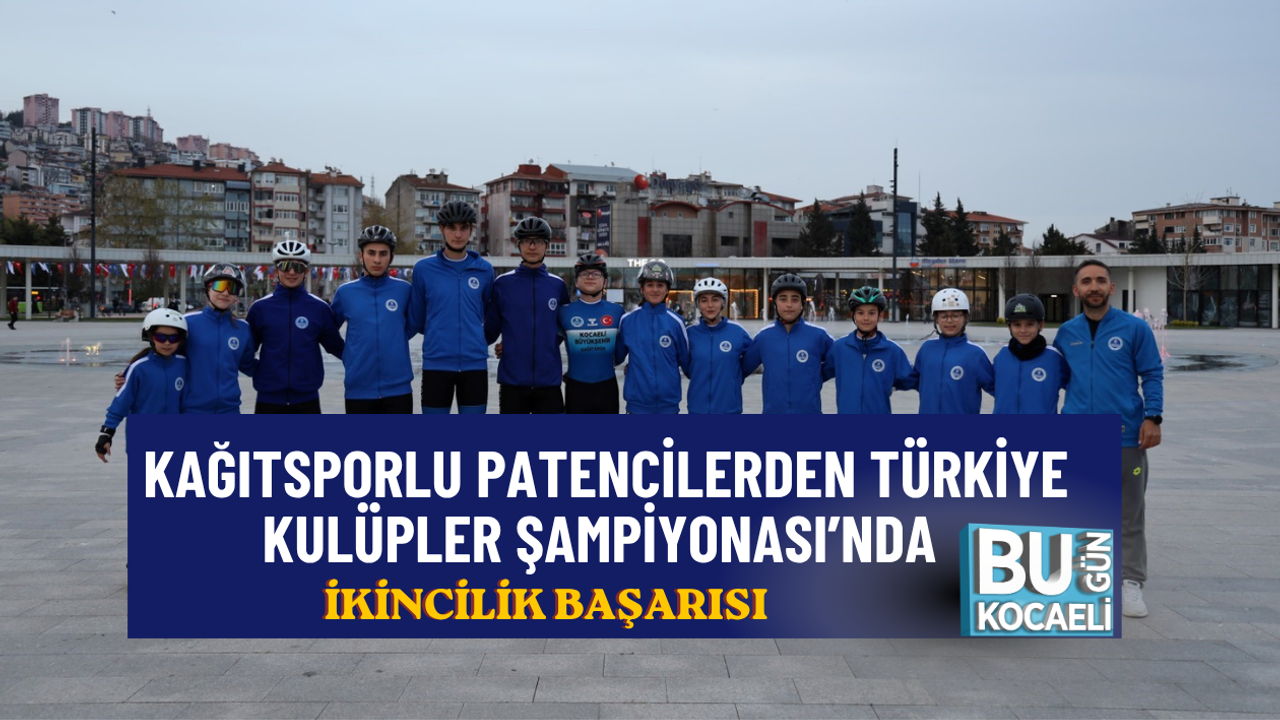 KAĞITSPORLU PATENCİLERDEN TÜRKİYE KULÜPLER ŞAMPİYONASI’NDA İKİNCİLİK BAŞARISI