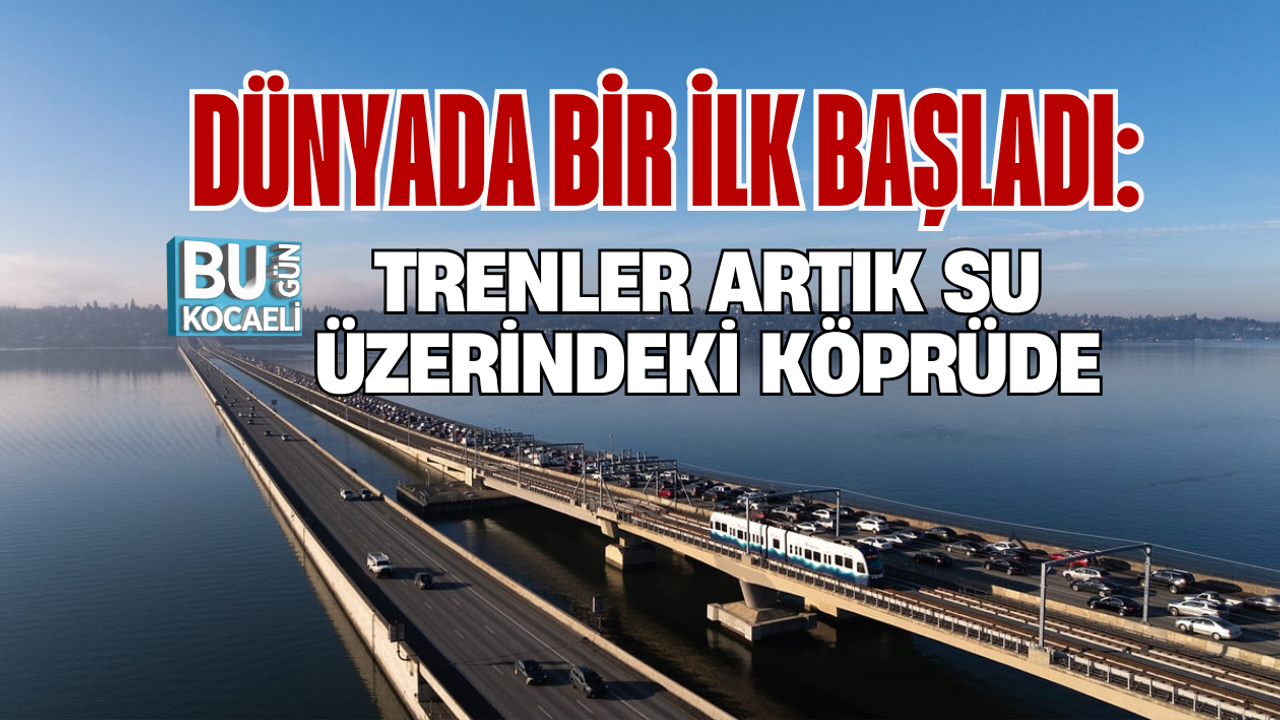 DÜNYADA BİR İLK BAŞLADI: TRENLER ARTIK SU ÜZERİNDEKİ KÖPRÜDE