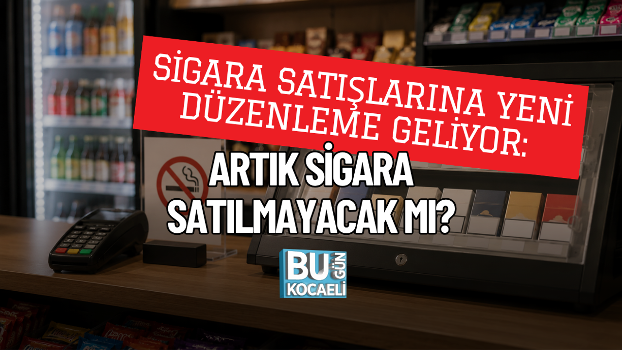 SİGARA SATIŞLARINA YENİ DÜZENLEME GELİYOR: ARTIK SİGARA SATILMAYACAK MI?