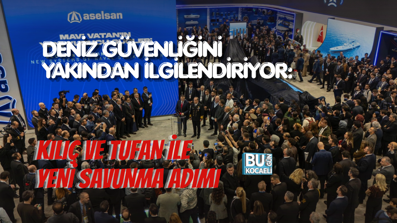 DENİZ GÜVENLİĞİNİ YAKINDAN İLGİLENDİRİYOR: KILIÇ VE TUFAN İLE YENİ SAVUNMA ADIMI
