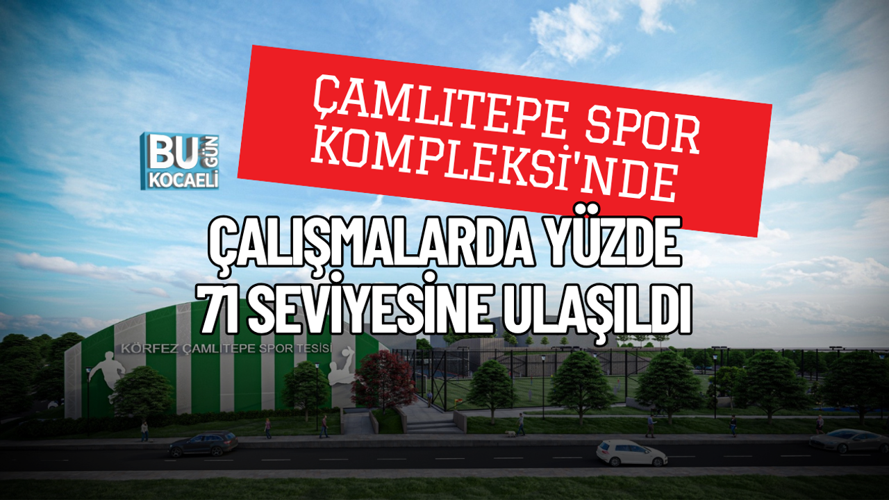ÇAMLITEPE SPOR KOMPLEKSİ'NDE ÇALIŞMALARDA YÜZDE 71 SEVİYESİNE ULAŞILDI