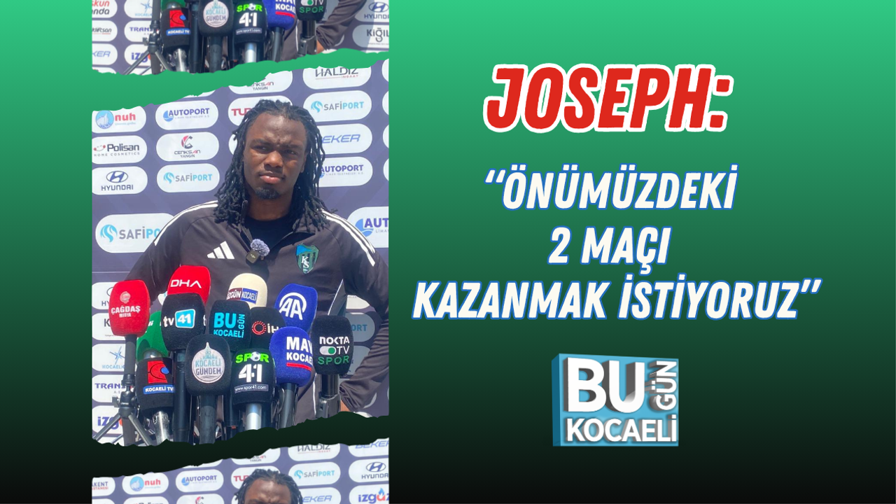 JOSEPH: “ÖNÜMÜZDEKİ 2 MAÇI KAZANMAK İSTİYORUZ”
