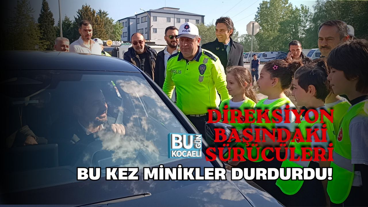 DİREKSİYON BAŞINDAKİ SÜRÜCÜLERİ BU KEZ MİNİKLER DURDURDU!