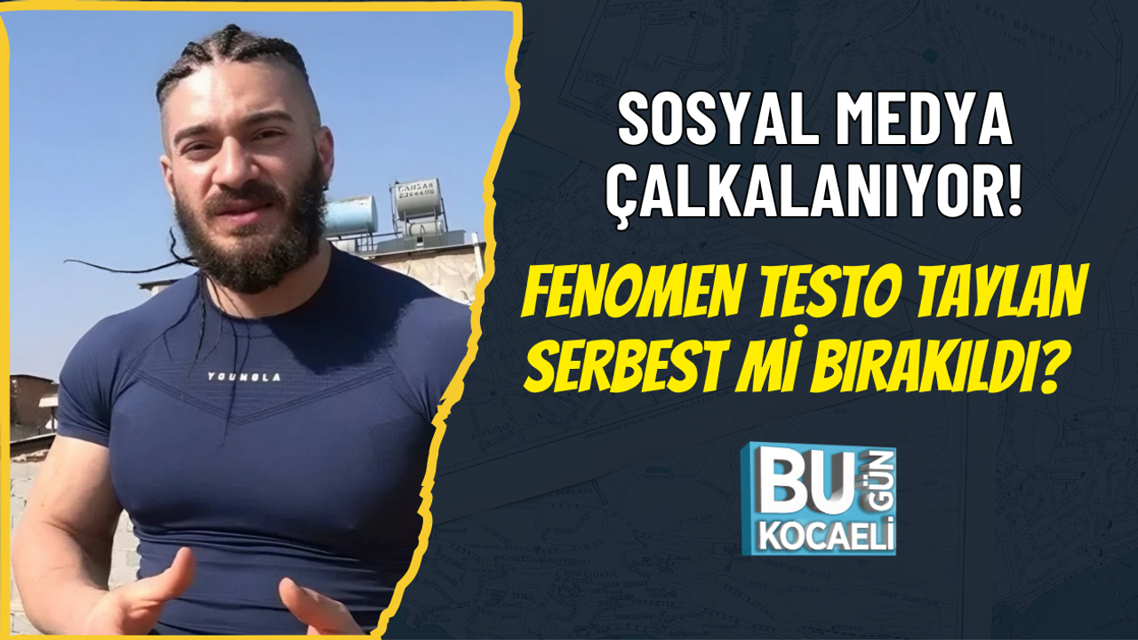 SOSYAL MEDYA ÇALKALANIYOR! FENOMEN TESTO TAYLAN SERBEST Mİ BIRAKILDI?