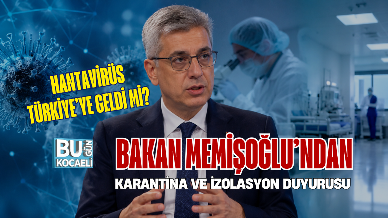HANTAVİRÜS TÜRKİYE’YE GELDİ Mİ? BAKAN MEMİŞOĞLU’NDAN KARANTİNA VE İZOLASYON DUYURUSU