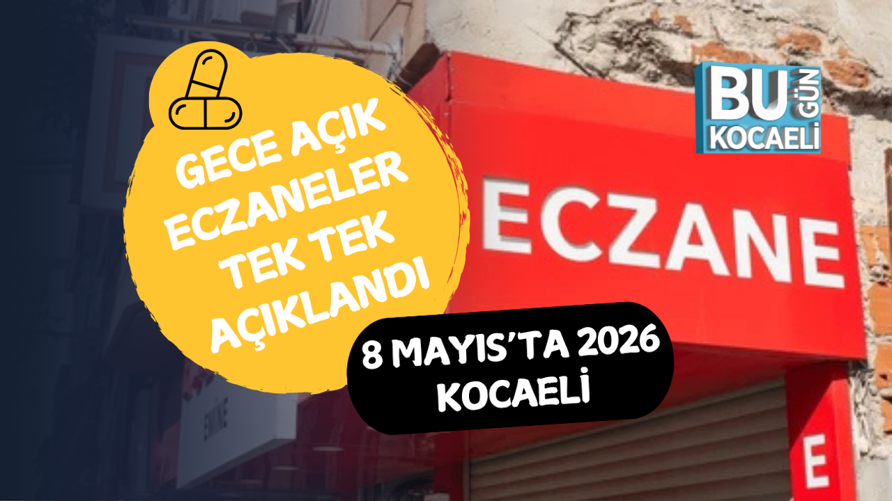 8 MAYIS’TA KOCAELİ’NDE GECE AÇIK ECZANELER TEK TEK AÇIKLANDI