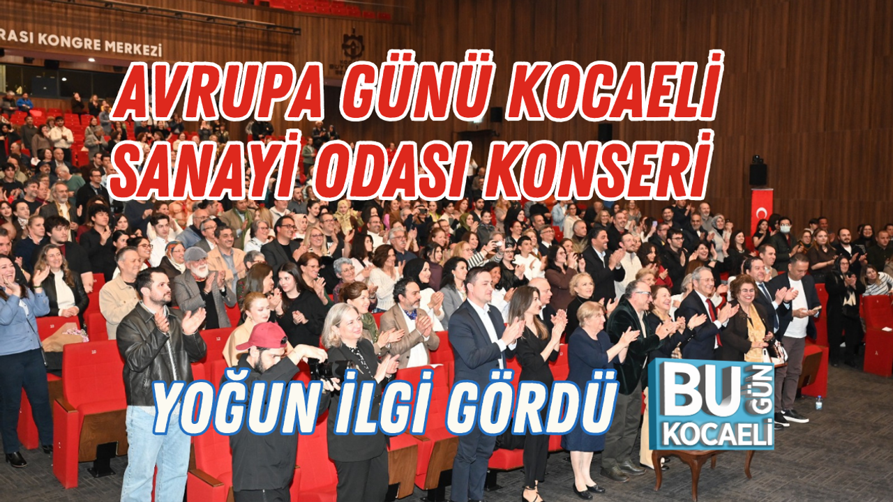 AVRUPA GÜNÜ KOCAELİ SANAYİ ODASI KONSERİ YOĞUN İLGİ GÖRDÜ