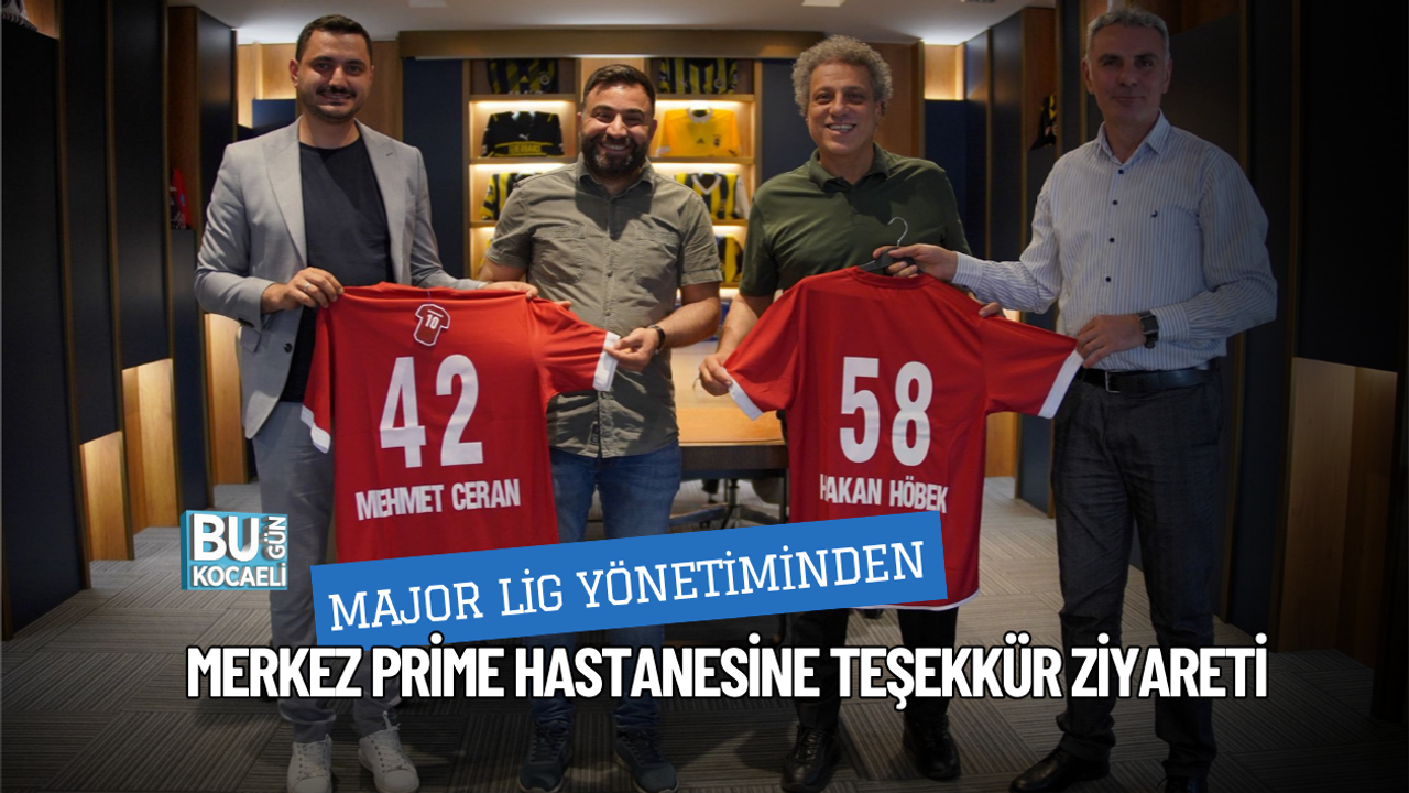 MAJOR LİG YÖNETİMİNDEN MERKEZ PRİME HASTANESİNE TEŞEKKÜR ZİYARETİ