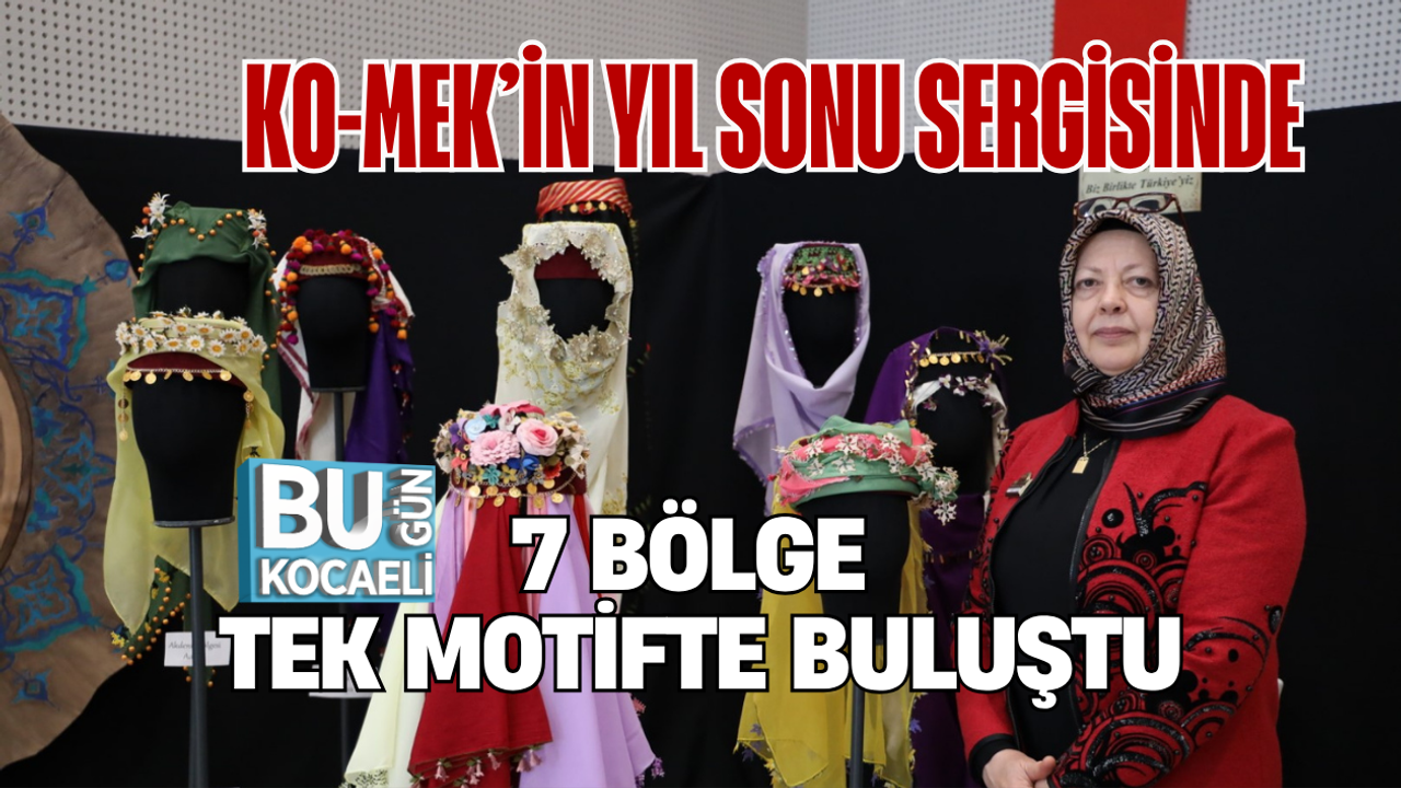 KO-MEK’İN YIL SONU SERGİSİNDE 7 BÖLGE TEK MOTİFTE BULUŞTU