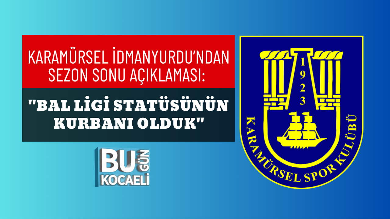 KARAMÜRSEL İDMANYURDU’NDAN SEZON SONU AÇIKLAMASI: BAL LİGİ STATÜSÜNÜN KURBANI OLDUK