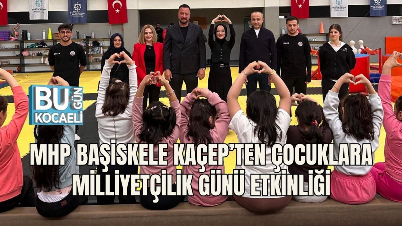MHP BAŞİSKELE KAÇEP’TEN ÇOCUKLARA MİLLİYETÇİLİK GÜNÜ ETKİNLİĞİ
