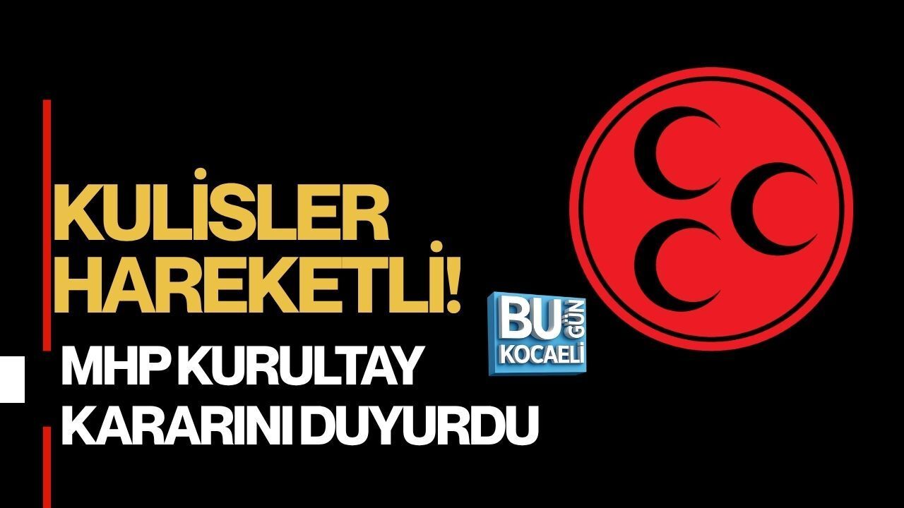 KULİSLER HAREKETLİ: MHP KURULTAY KARARINI DUYURDU