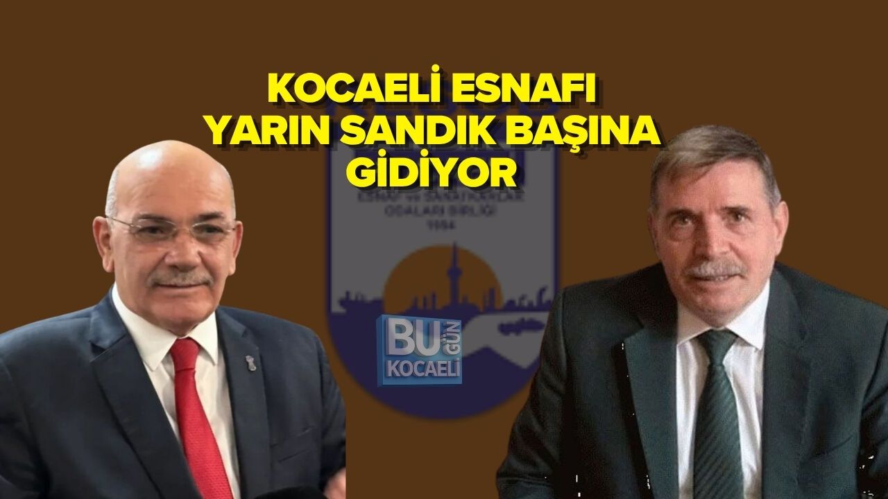 KOCAELİ ESNAFI YARIN SANDIK BAŞINA GİDİYOR