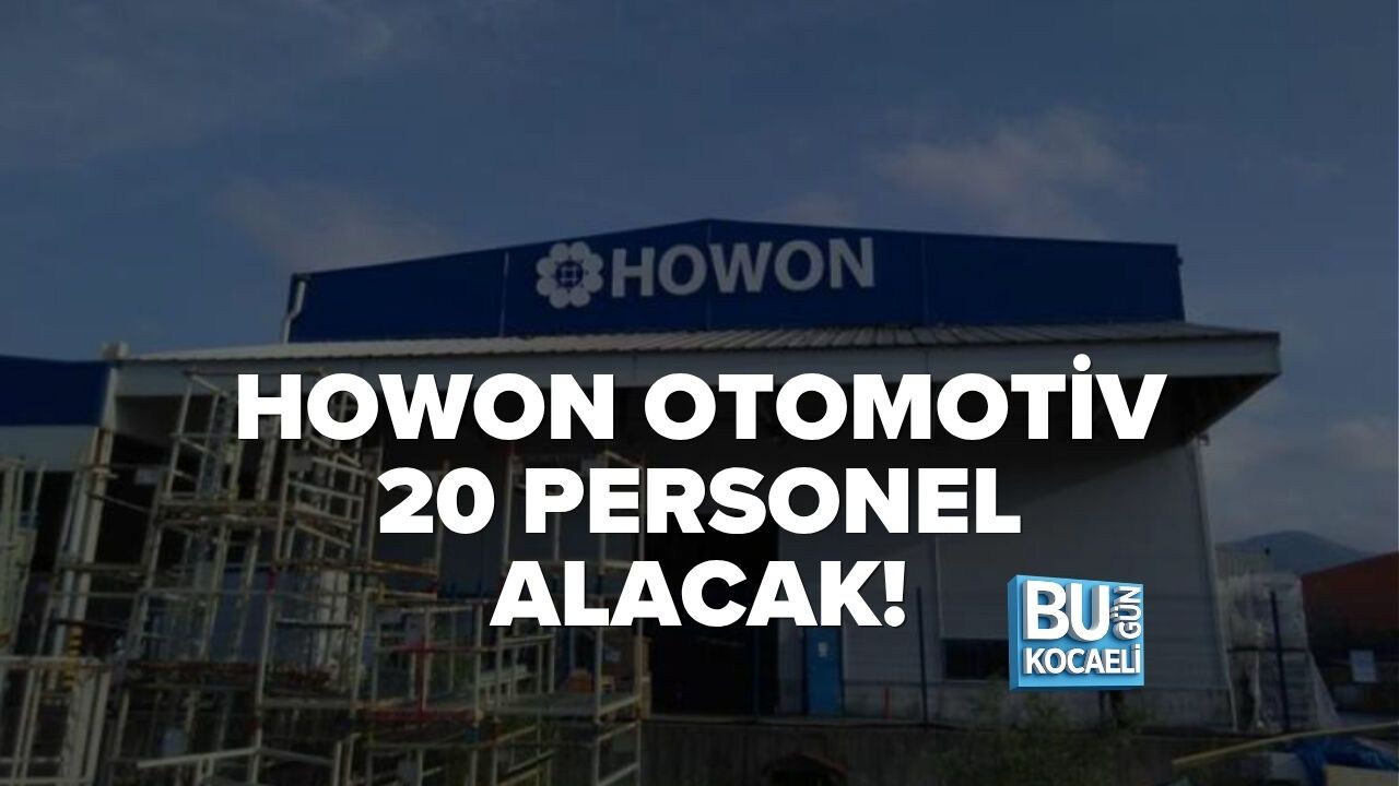 HOWON OTOMOTİV 20 PERSONEL ALACAK