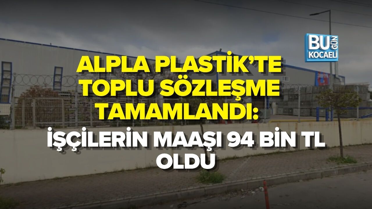 ALPLA PLASTİK’TE TOPLU SÖZLEŞME TAMAMLANDI: İŞÇİLERİN MAAŞI 94 BİN TL OLDU