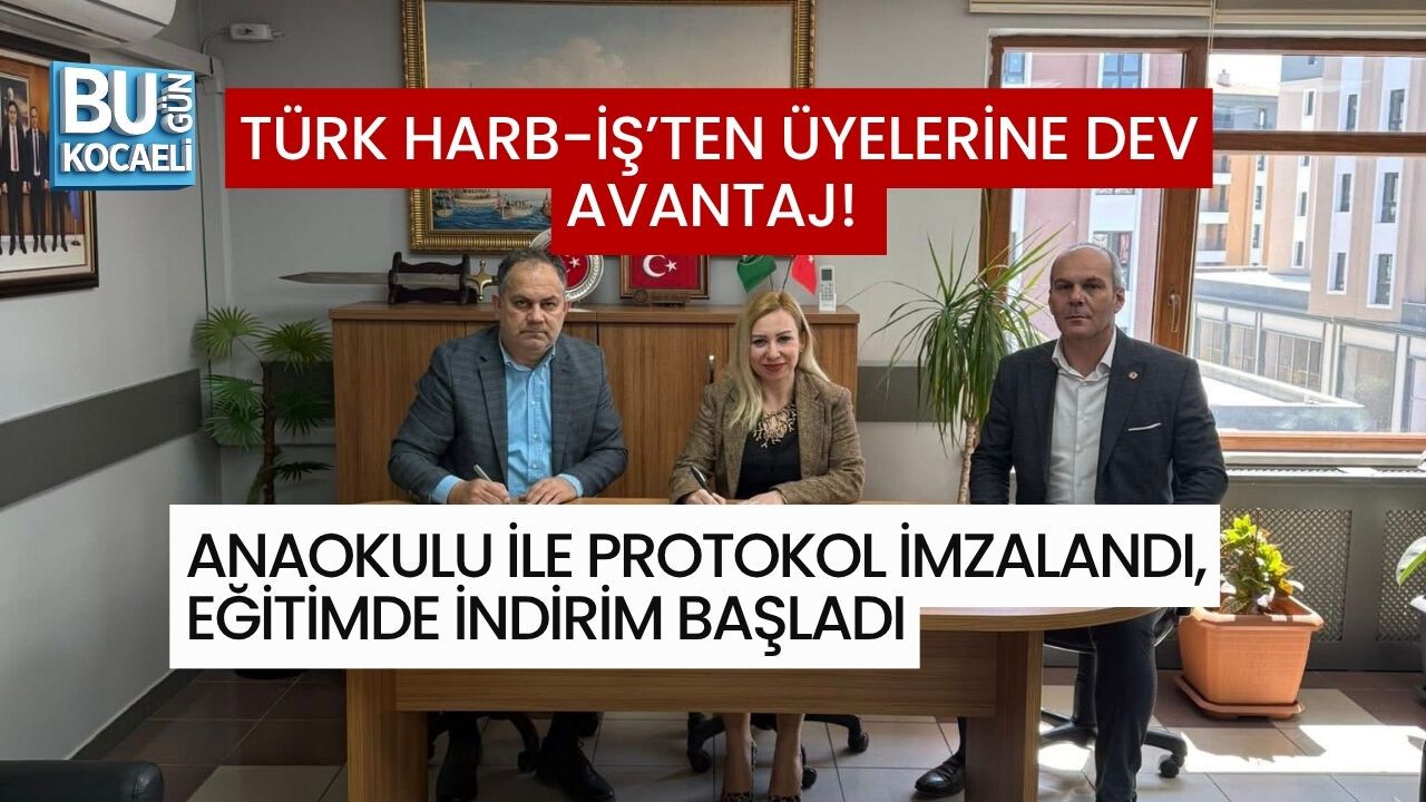 TÜRK HARB-İŞ’TEN ÜYELERİNE DEV AVANTAJ! ANAOKULU İLE PROTOKOL İMZALANDI, EĞİTİMDE İNDİRİM BAŞLADI