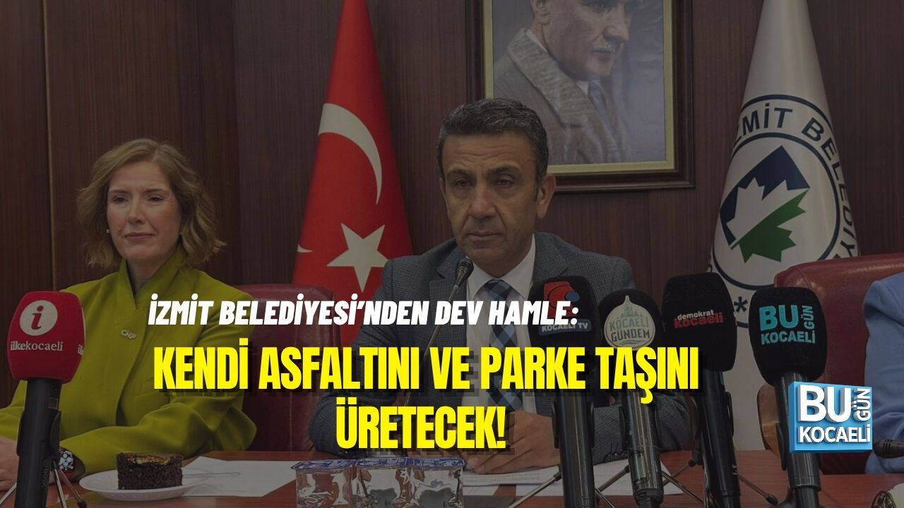 İZMİT BELEDİYESİ’NDEN DEV HAMLE: KENDİ ASFALTINI VE PARKE TAŞINI ÜRETECEK!