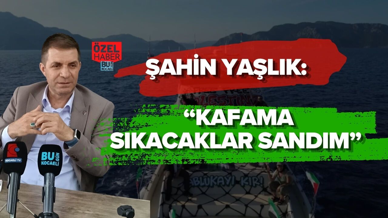 ŞAHİN YAŞLIK: “KAFAMA SIKACAKLAR SANDIM”