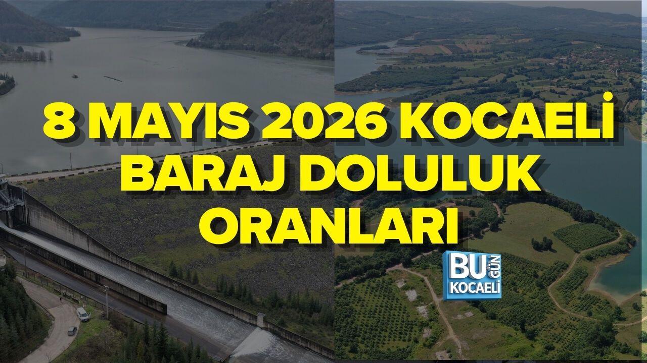 8 MAYIS 2026 KOCAELİ BARAJ DOLULUK ORANLARI
