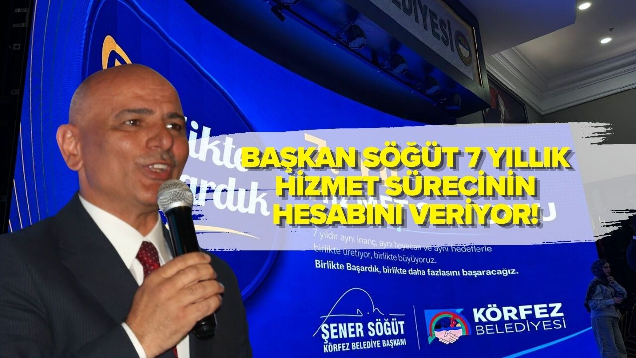 BAŞKAN SÖĞÜT 7 YILLIK HİZMET SÜRECİNİN HESABINI VERİYOR!