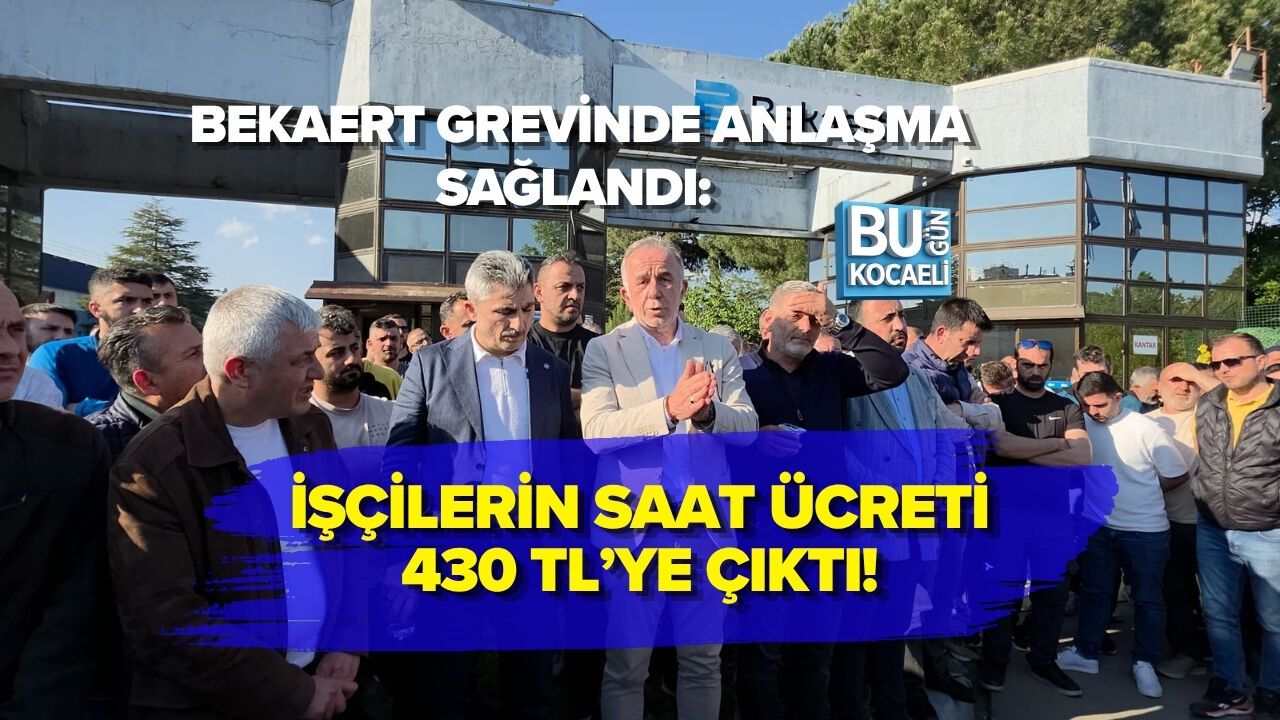 BEKAERT GREVİNDE ANLAŞMA SAĞLANDI: İŞÇİLERİN SAAT ÜCRETİ 430 TL’YE ÇIKTI