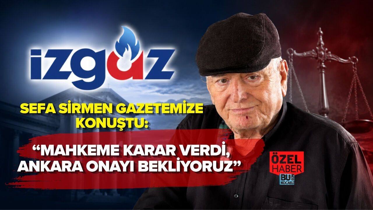 SEFA SİRMEN GAZETEMİZE KONUŞTU: “MAHKEME KARAR VERDİ, ANKARA ONAYI BEKLİYORUZ”