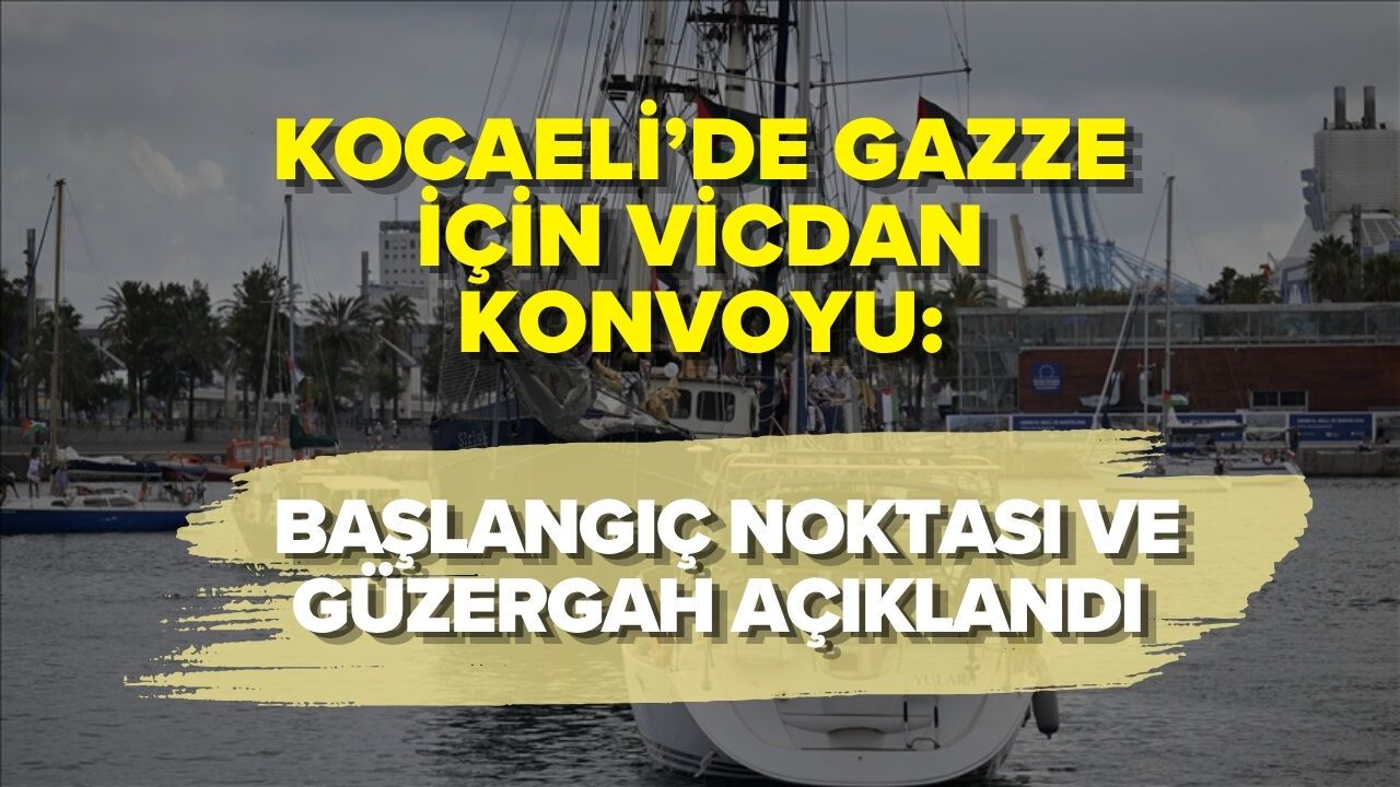 KOCAELİ’DE GAZZE İÇİN VİCDAN KONVOYU: BAŞLANGIÇ NOKTASI VE GÜZERGAH AÇIKLANDI