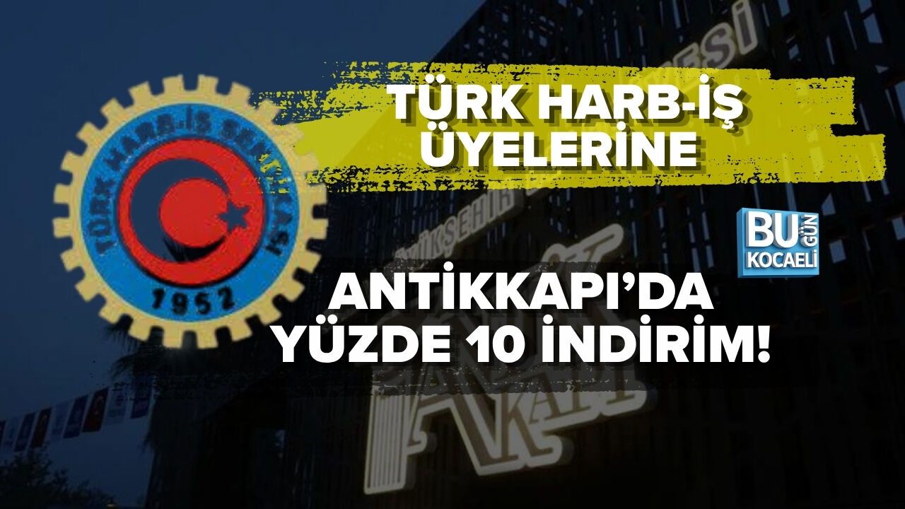 TÜRK HARB-İŞ ÜYELERİNE ANTİKKAPI’DA YÜZDE 10 İNDİRİM