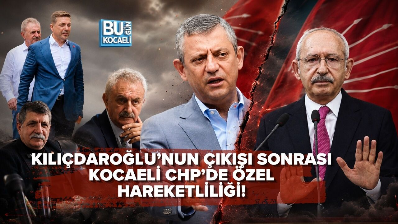 KILIÇDAROĞLU’NUN ÇIKIŞI SONRASI KOCAELİ CHP’DE ÖZEL HAREKETLİLİĞİ