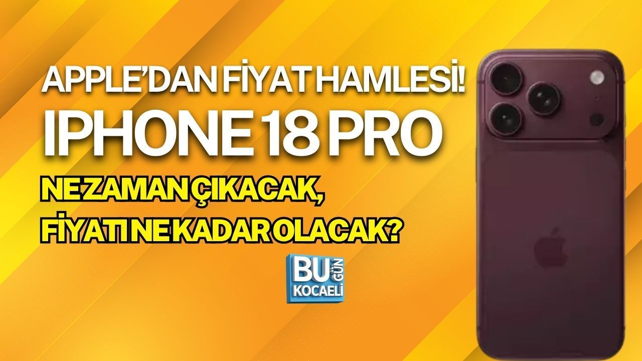 APPLE’DAN FİYAT HAMLESİ! IPHONE 18 PRO NE ZAMAN ÇIKACAK, FİYATI NE KADAR OLACAK?