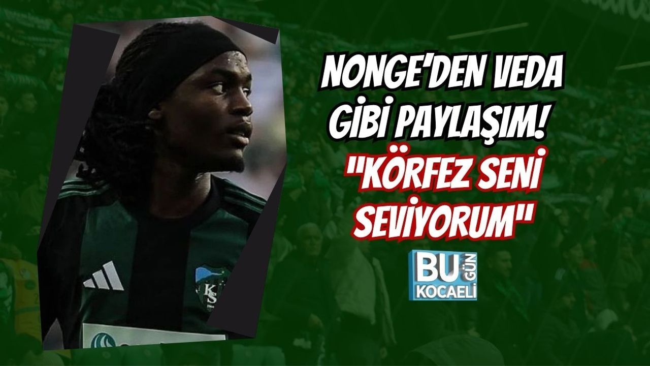 NONGE’DEN VEDA GİBİ PAYLAŞIM! “KÖRFEZ SENİ SEVİYORUM”