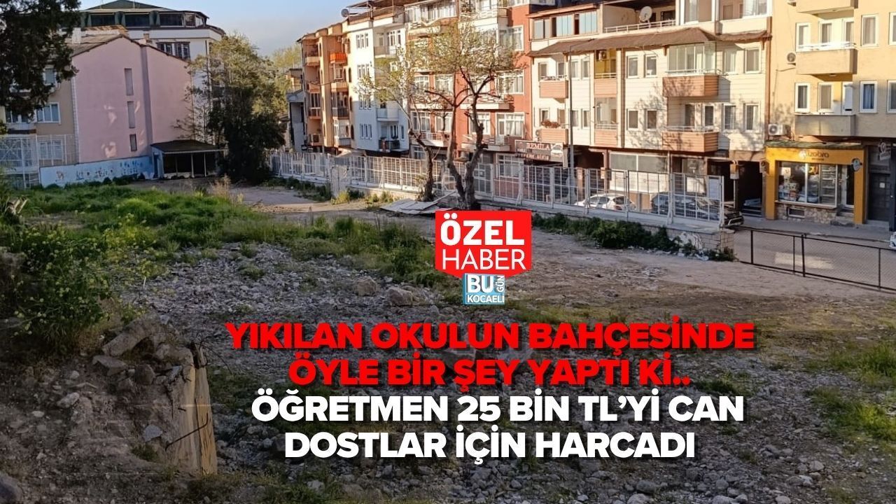 YIKILAN OKULUN BAHÇESİNDE ÖYLE BİR ŞEY YAPTI Kİ.. ÖĞRETMEN 25 BİN TL’Yİ CAN DOSTLAR İÇİN HARCADI