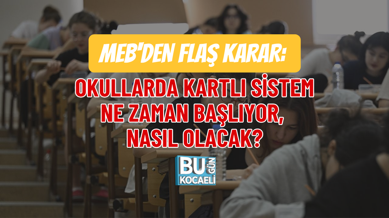 MEB'DEN FLAŞ KARAR: OKULLARDA KARTLI SİSTEM NE ZAMAN BAŞLIYOR, NASIL OLACAK?
